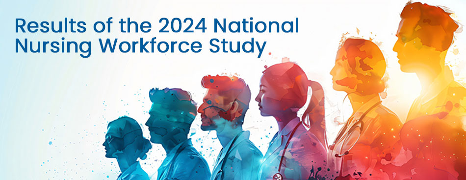 Results of teh 2024 National Nursing Workforce Study