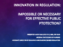 Watch Innovation in Regulation: Impossible or Necessary for Effective Public Protection? Video