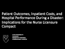 Watch Patient Outcomes, Inpatient Costs and Hospital Performance During a Disaster: The Implications for the Nurse Licensure Compact Video
