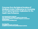Watch Outcomes from the National Academy of Medicine’s Action Collaborative on Countering the U.S. Opioid Epidemic: Implications for the Health Care Professions Video