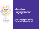 Watch Member Engagement: Fully Engaged, Creating Tomorrow’s Experience Video