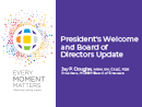 Watch President’s Welcome & Board of Directors Update Video