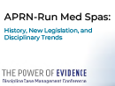 Watch APRN-run Med Spas: History, New Legislation and Disciplinary Trends Video
